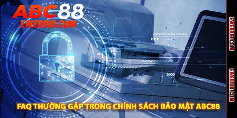 faq thường gặp trong chính sách bảo mật abc88